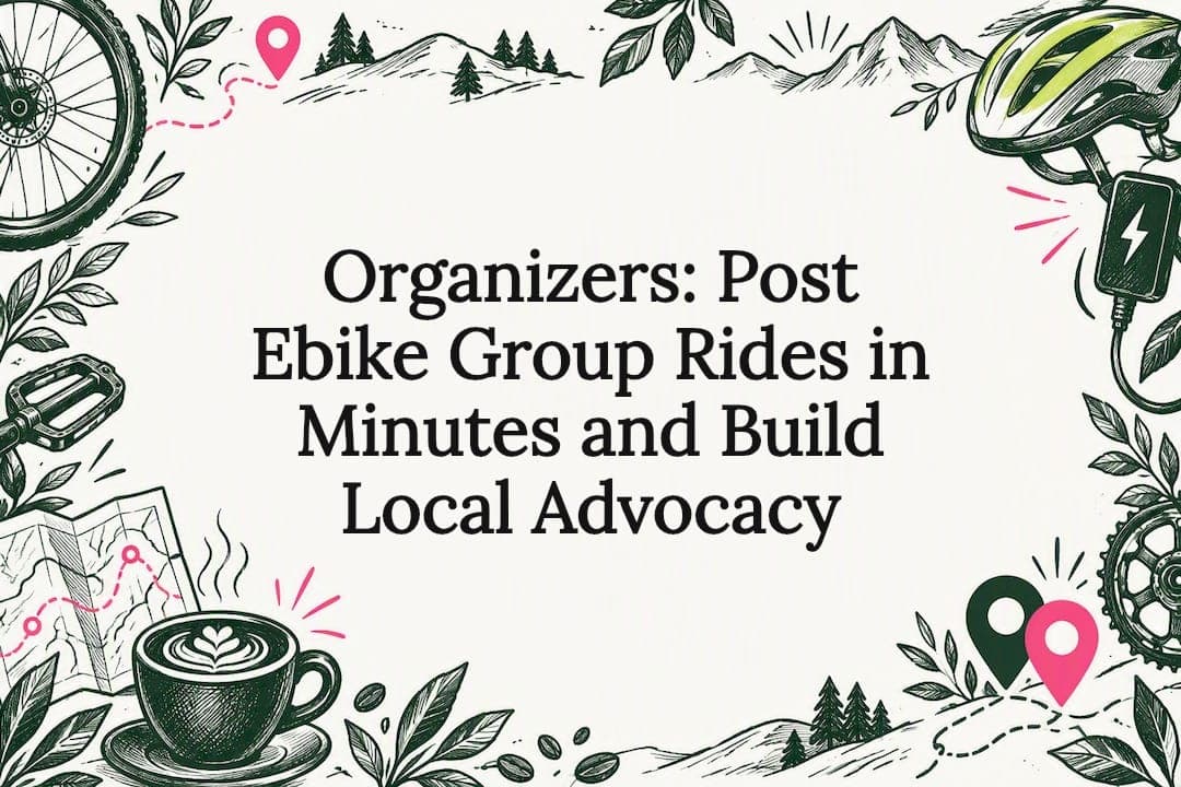 Organizers: Post Ebike Group Rides in Minutes and Build Local Advocacy